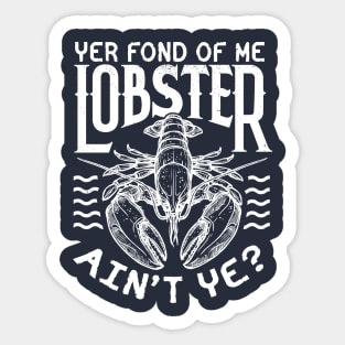 Winslow Yer Fond of me Lobster? Quote v2 Sticker